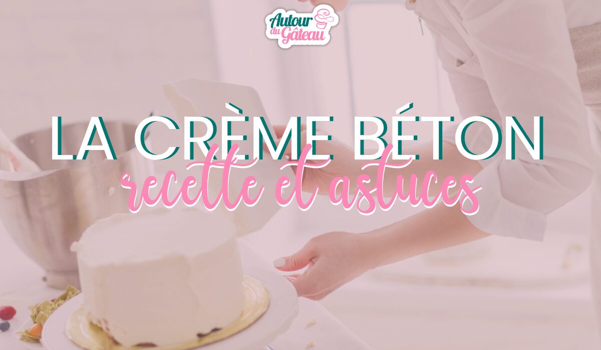 Crème béton (couverture béton) : recette et astuces de cake design